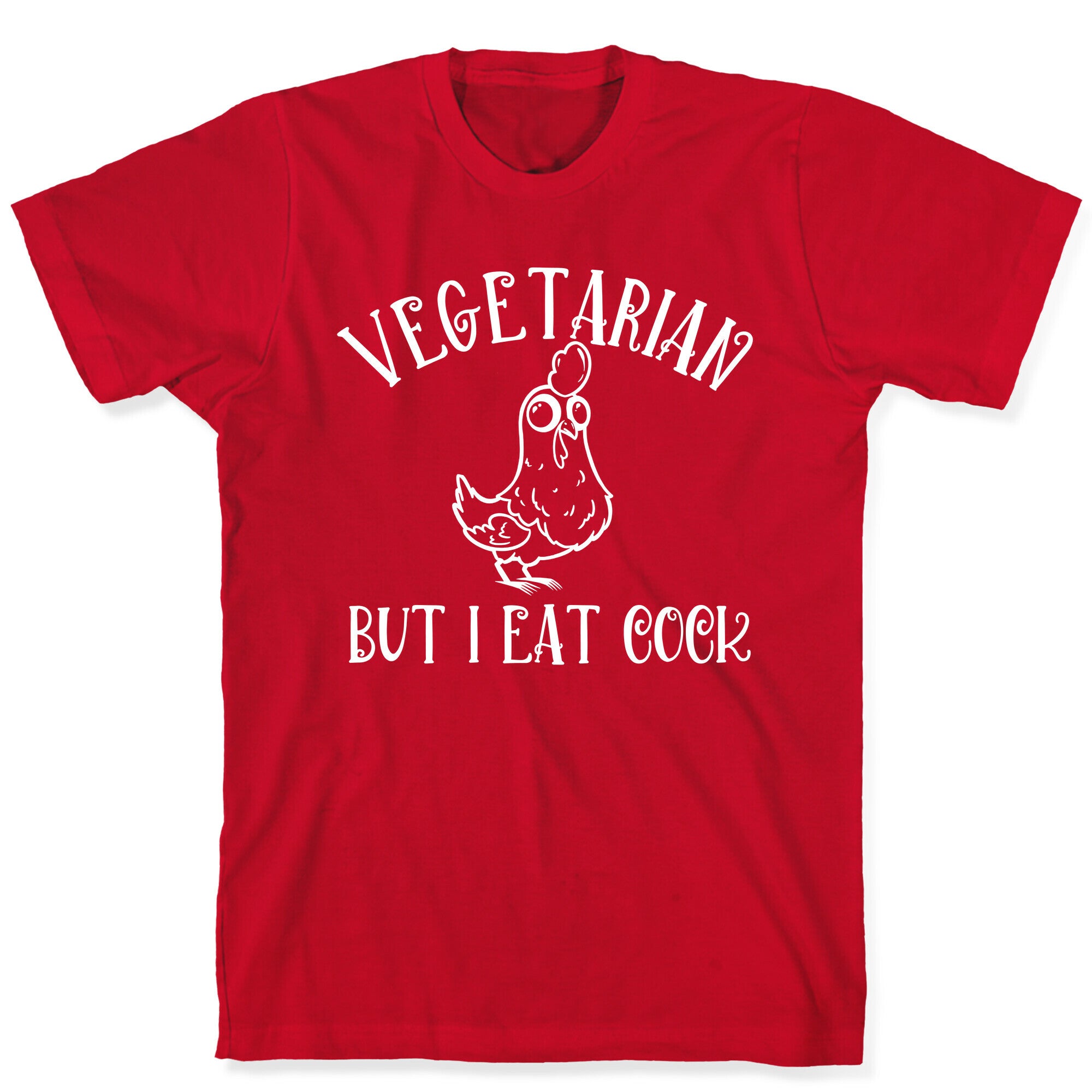 Vegetarian But I Eat Cock T-Shirt